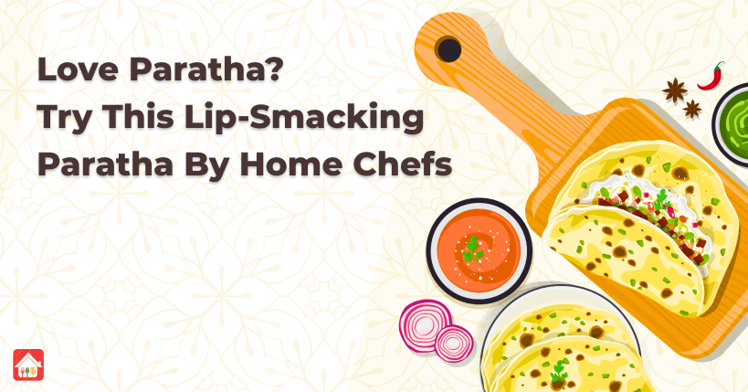 Love-Paratha-Try-This-Lip-Smacking-Paratha-By-Home-Chefs